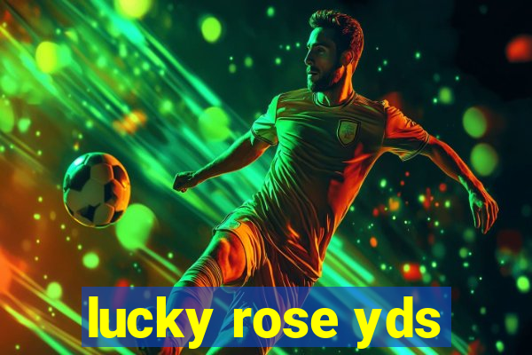 lucky rose yds