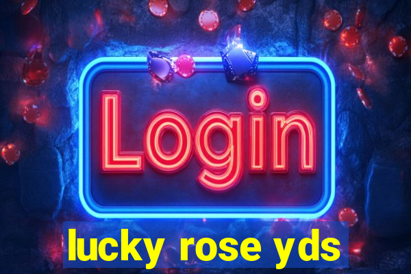 lucky rose yds