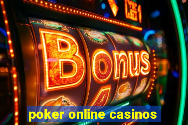 poker online casinos