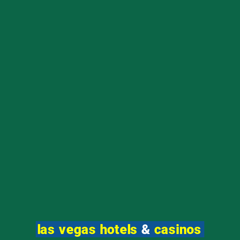 las vegas hotels & casinos