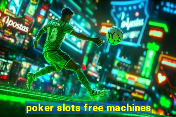 poker slots free machines