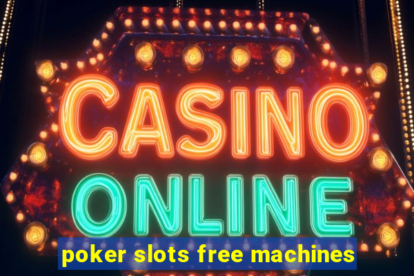 poker slots free machines