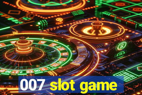 007 slot game