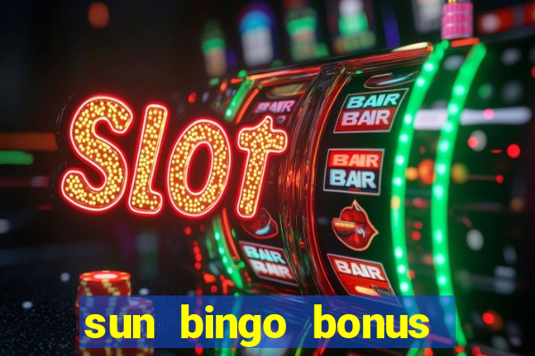 sun bingo bonus code no deposit