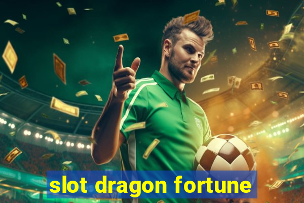 slot dragon fortune