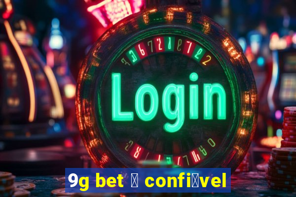 9g bet 茅 confi谩vel