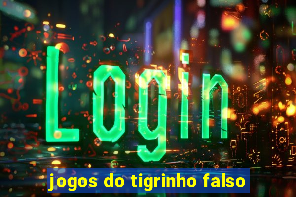 jogos do tigrinho falso