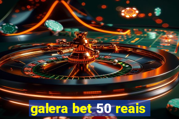 galera bet 50 reais