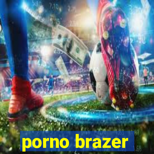 porno brazer