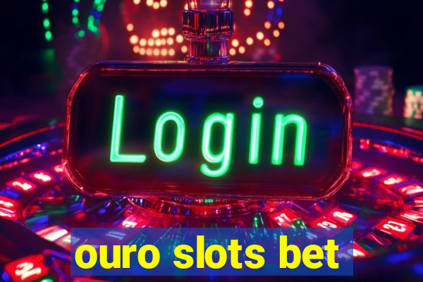 ouro slots bet