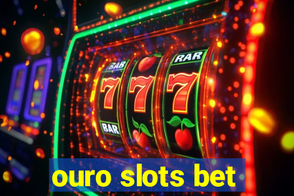 ouro slots bet