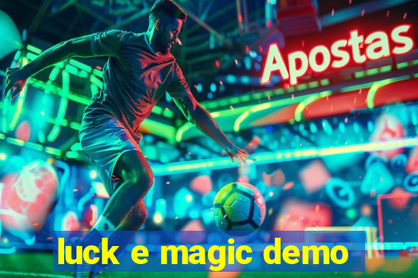 luck e magic demo