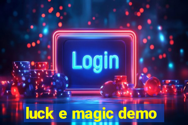 luck e magic demo