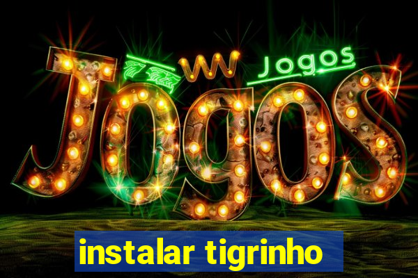 instalar tigrinho