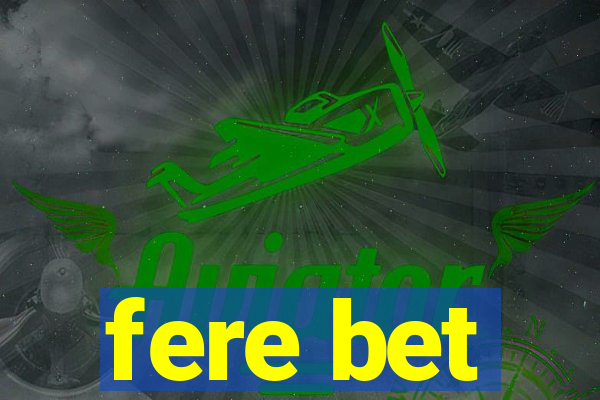 fere bet