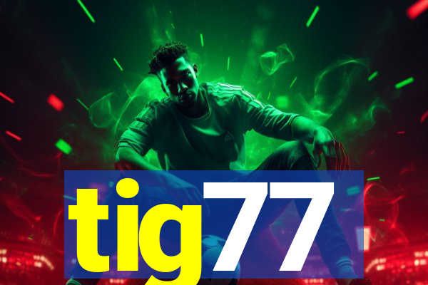 tig77