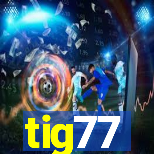 tig77