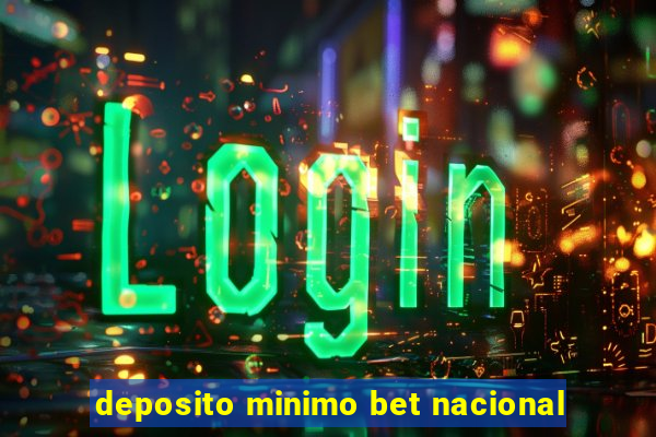 deposito minimo bet nacional