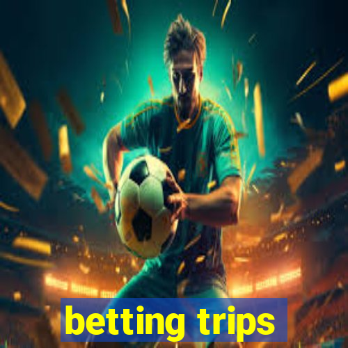 betting trips