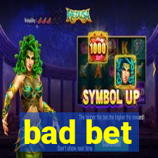 bad bet