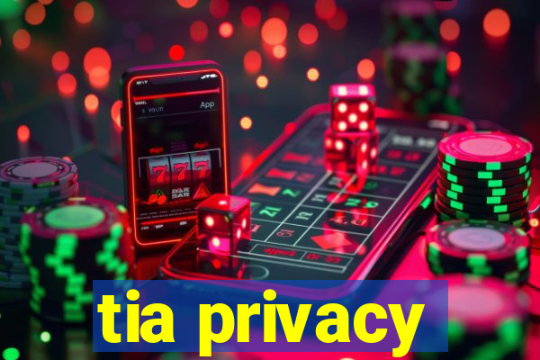 tia privacy