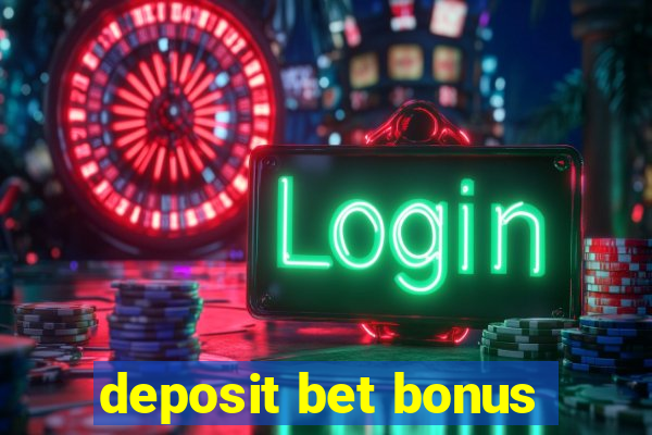 deposit bet bonus