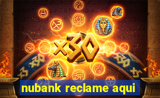 nubank reclame aqui