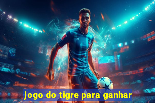 jogo do tigre para ganhar