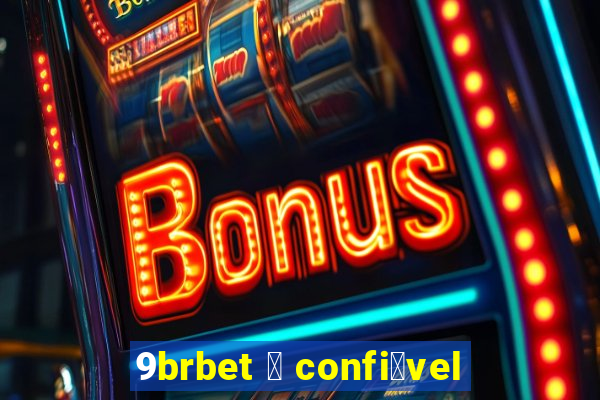 9brbet 茅 confi谩vel