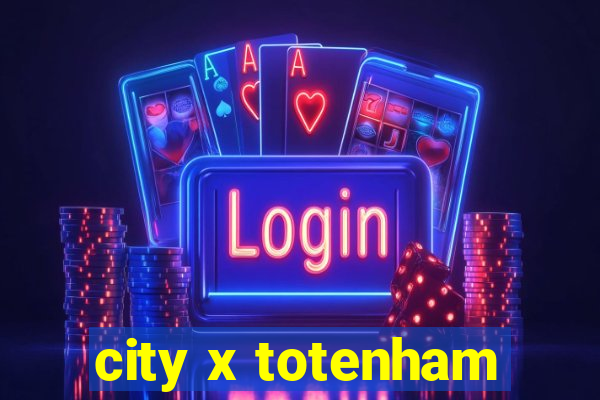 city x totenham