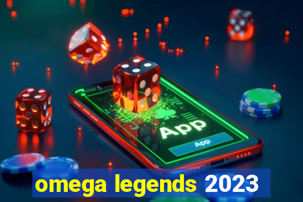 omega legends 2023