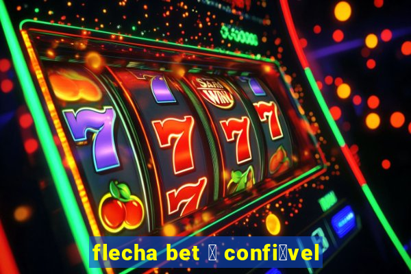 flecha bet 茅 confi谩vel