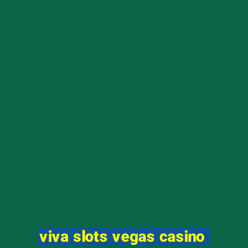 viva slots vegas casino