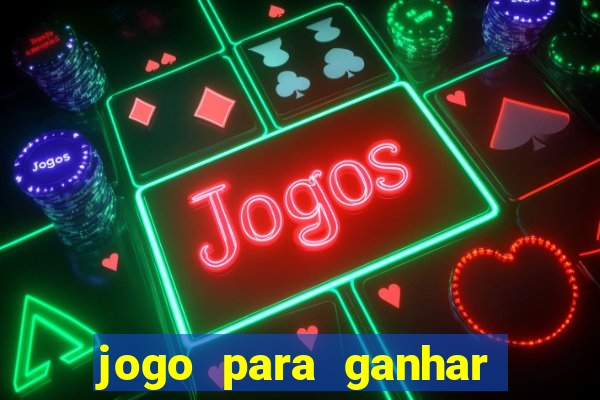 jogo para ganhar dinheiro do tigrinho