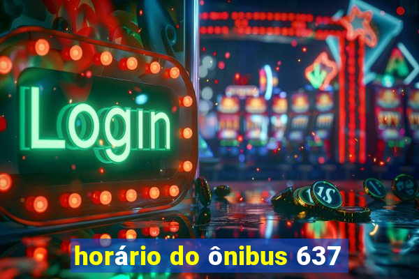 horário do ônibus 637