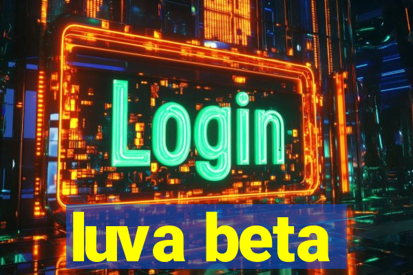 luva beta