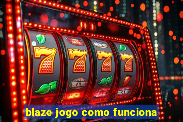 blaze jogo como funciona