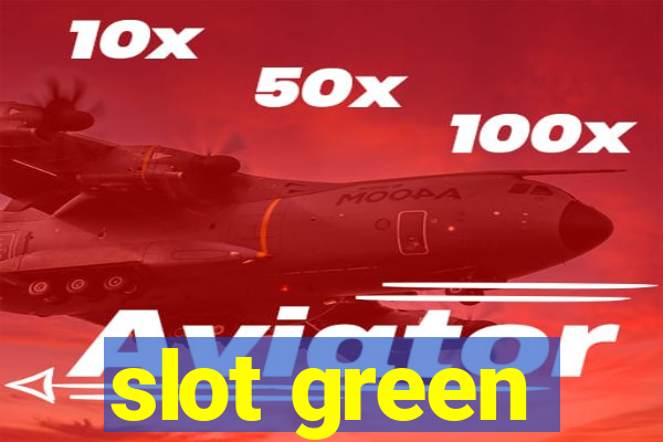 slot green