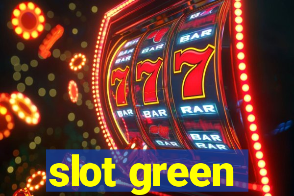 slot green