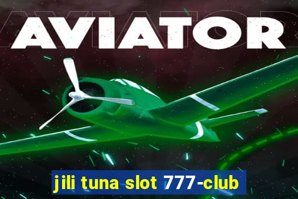 jili tuna slot 777-club