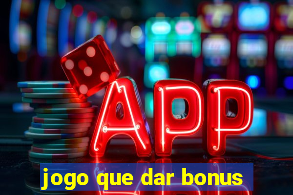 jogo que dar bonus