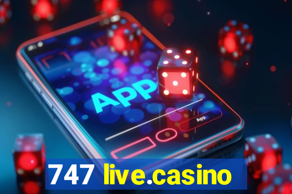 747 live.casino