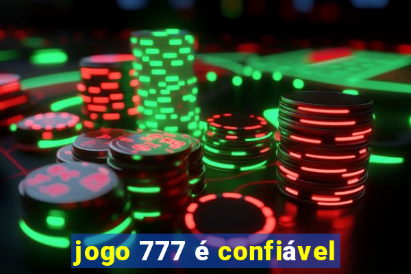 jogo 777 é confiável