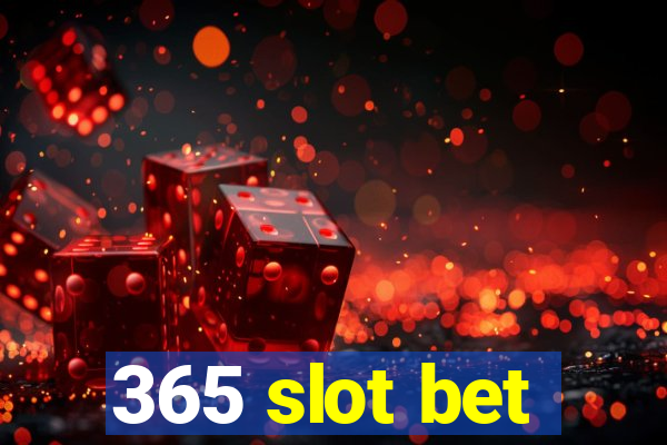 365 slot bet