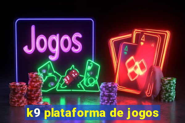 k9 plataforma de jogos