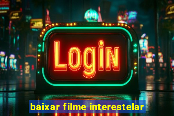 baixar filme interestelar