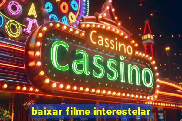 baixar filme interestelar