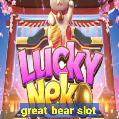 great bear slot