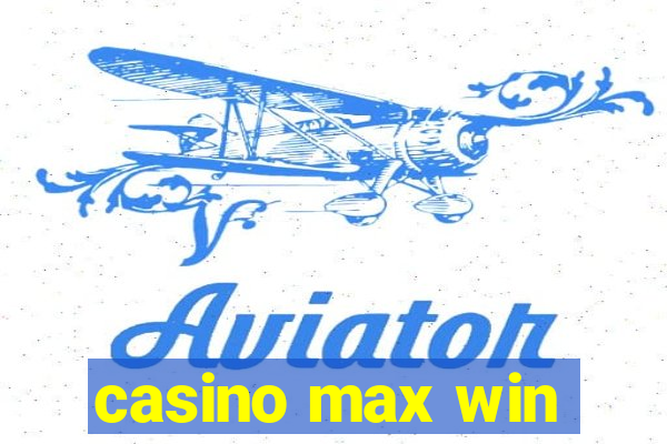 casino max win