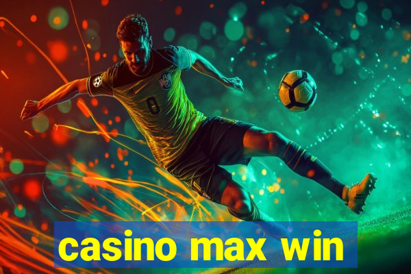 casino max win